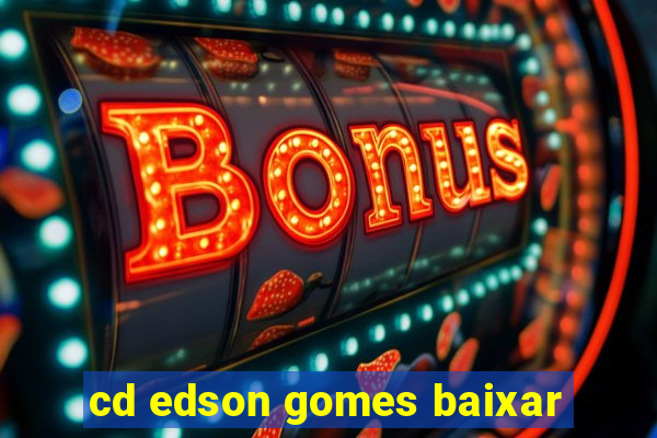 cd edson gomes baixar